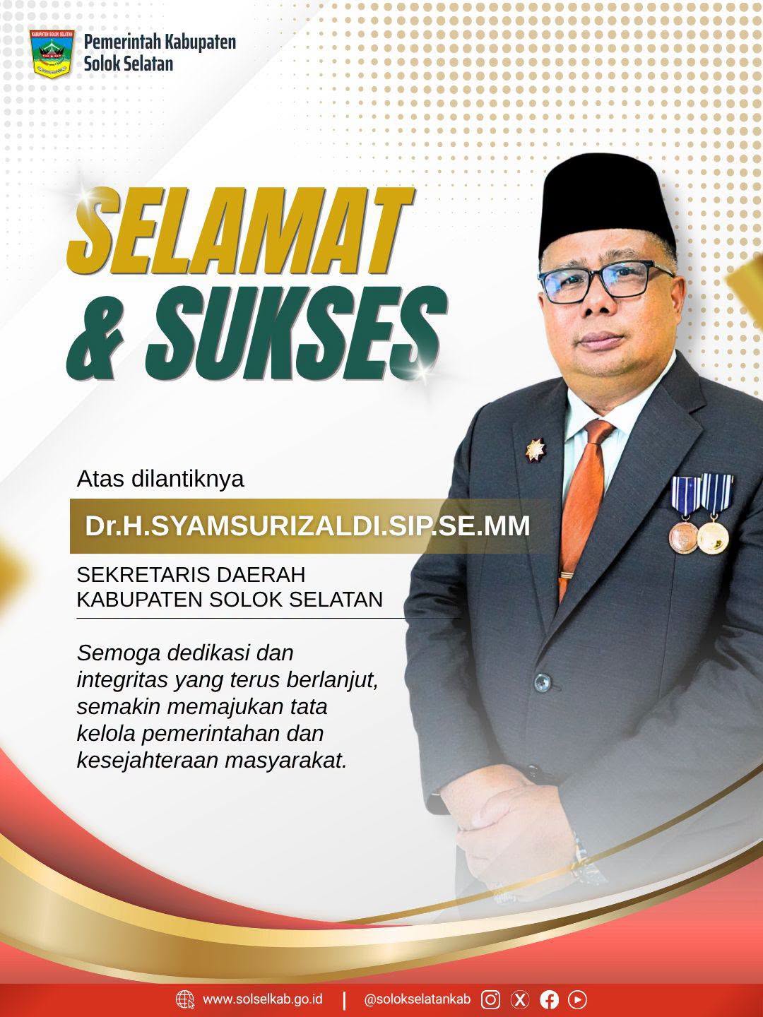 Selamat atas dilantiknya kembali Sekretaris Daerah Kabupaten Solok Selatan, Dr. H. Syamsurizaldi, S.IP, SE, MM.